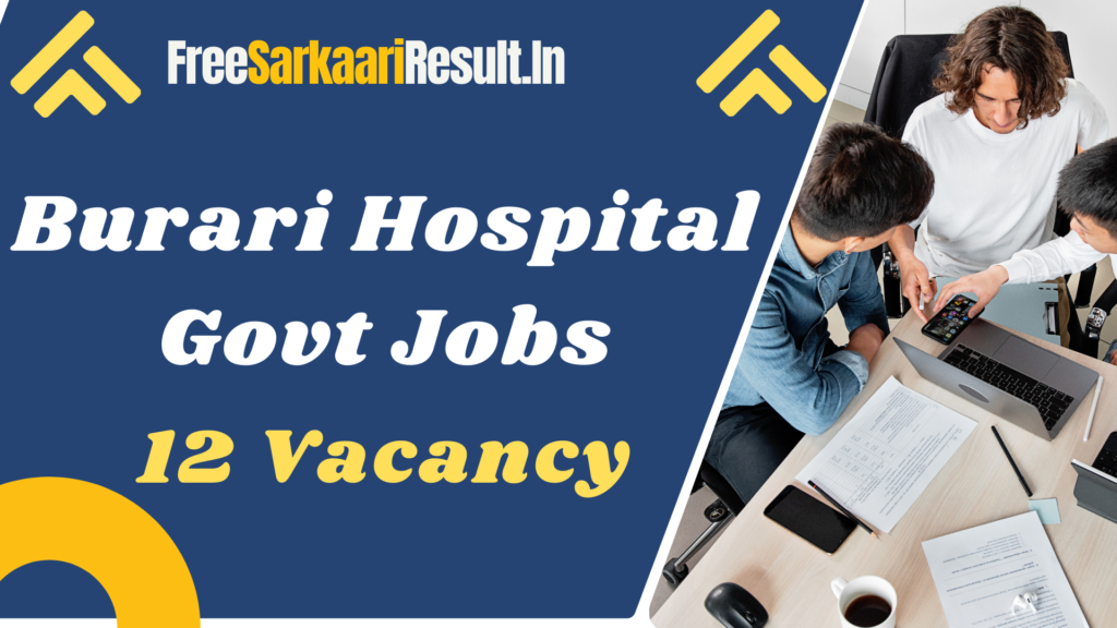 Burari Hospital Delhi Recruitment 2024