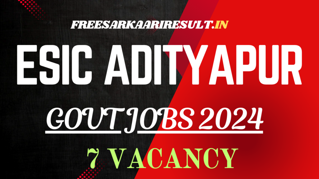 ESIC Adityapur Recruitment 2024